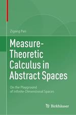 Measure-Theoretic Calculus in Abstract Spaces: On the Playground of Infinite-Dimensional Spaces