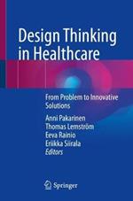 Design Thinking in Healthcare: From Problem to Innovative Solutions