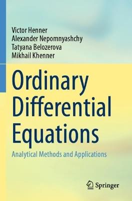 Ordinary Differential Equations: Analytical Methods and Applications - Victor Henner,Alexander Nepomnyashchy,Tatyana Belozerova - cover