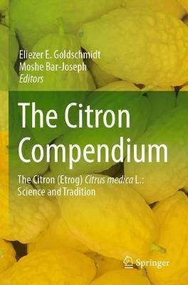 The Citron Compendium: The Citron (Etrog) Citrus medica L.: Science and Tradition - cover