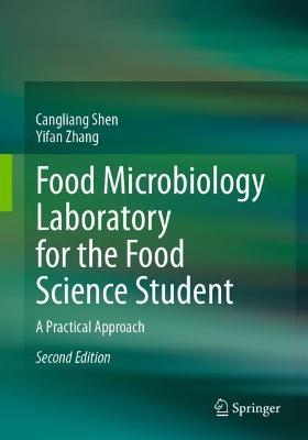 Food Microbiology Laboratory for the Food Science Student: A Practical Approach - Cangliang Shen,Yifan Zhang - cover