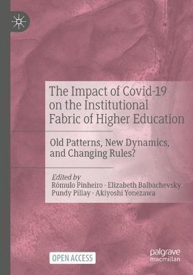 The Impact of Covid-19 on the Institutional Fabric of Higher Education: Old Patterns, New Dynamics, and Changing Rules? - cover