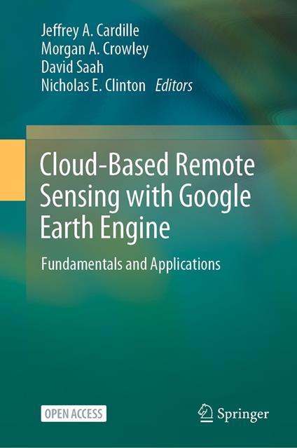 Cloud-Based Remote Sensing with Google Earth Engine - A. Cardille, Jeffrey  - A. Crowley, Morgan - E. Clinton, Nicholas - Saah, David - Ebook in  inglese - EPUB3 con Adobe DRM