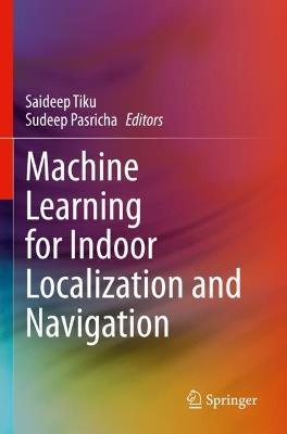 Machine Learning for Indoor Localization and Navigation - cover