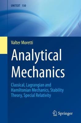 Analytical Mechanics: Classical, Lagrangian and Hamiltonian Mechanics, Stability Theory, Special Relativity - Valter Moretti - cover