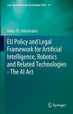 EU Policy and Legal Framework for Artificial Intelligence, Robotics and Related Technologies - The AI Act