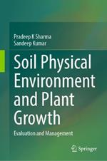 Soil Physical Environment and Plant Growth: Evaluation and Management