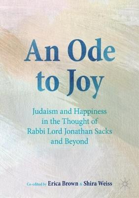 An Ode to Joy: Judaism and Happiness in the Thought of Rabbi Lord Jonathan Sacks and Beyond - cover