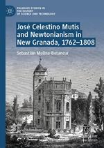 José Celestino Mutis and Newtonianism in New Granada, 1762–1808