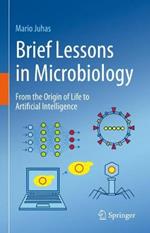 Brief Lessons in Microbiology: From the Origin of Life to Artificial Intelligence