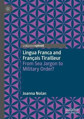 Lingua Franca and Français Tirailleur: From Sea Jargon to Military Order? - Joanna Nolan - cover