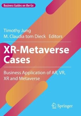 XR-Metaverse Cases: Business Application of AR, VR, XR and Metaverse - cover