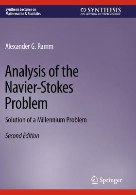 Analysis of the Navier-Stokes Problem: Solution of a Millennium Problem - Alexander G. Ramm - cover