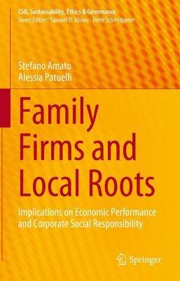 Family Firms and Local Roots: Implications on Economic Performance and Corporate Social Responsibility - Stefano Amato,Alessia Patuelli - cover