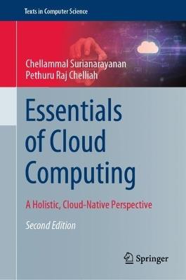 Essentials of Cloud Computing: A Holistic, Cloud-Native Perspective - Chellammal Surianarayanan,Pethuru Raj Chelliah - cover