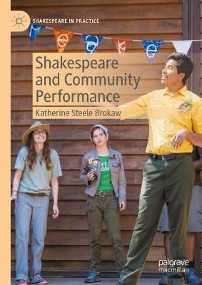 Shakespeare and Community Performance - Katherine Steele Brokaw - cover