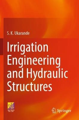Irrigation Engineering and Hydraulic Structures - S. K. Ukarande - cover