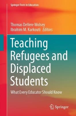 Teaching Refugees and Displaced Students: What Every Educator Should Know - cover