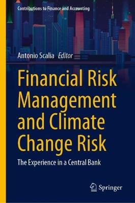 Financial Risk Management and Climate Change Risk: The Experience in a Central Bank - cover