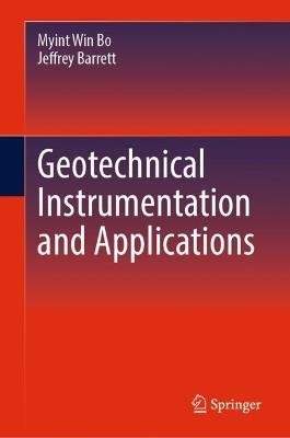 Geotechnical Instrumentation and Applications - Myint Win Bo,Jeffrey Barrett - cover