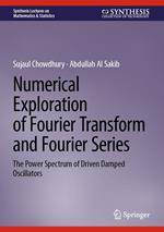 Numerical Exploration of Fourier Transform and Fourier Series