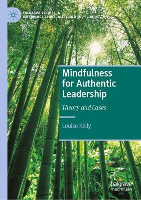 Mindfulness for Authentic Leadership: Theory and Cases - Louise Kelly - cover