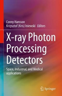 X-ray Photon Processing Detectors: Space, Industrial, and Medical applications - cover