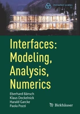 Interfaces: Modeling, Analysis, Numerics - Eberhard Bänsch,Klaus Deckelnick,Harald Garcke - cover