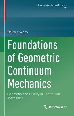 Foundations of Geometric Continuum Mechanics: Geometry and Duality in Continuum Mechanics - Reuven Segev - cover