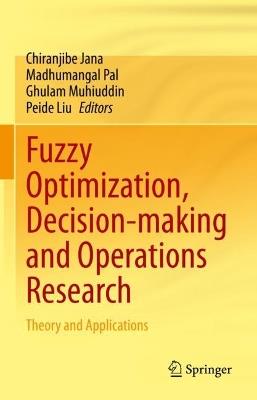 Fuzzy Optimization, Decision-making and Operations Research: Theory and Applications - cover