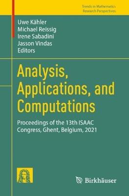 Analysis, Applications, and Computations: Proceedings of the 13th ISAAC Congress, Ghent, Belgium, 2021 - cover