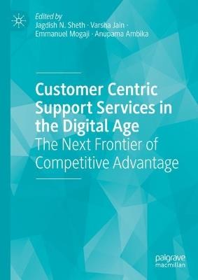 Customer Centric Support Services in the Digital Age: The Next Frontier of Competitive Advantage - cover