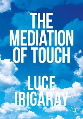 The Mediation of Touch - Luce Irigaray - cover
