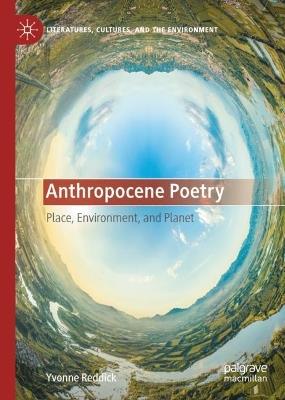 Anthropocene Poetry: Place, Environment, and Planet - Yvonne Reddick - cover