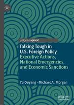 Talking Tough in U.S. Foreign Policy: Executive Actions, National Emergencies, and Economic Sanctions