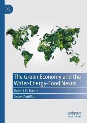 The Green Economy and the Water-Energy-Food Nexus - Robert C. Brears - cover