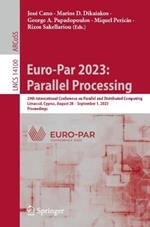 Euro-Par 2023: Parallel Processing: 29th International Conference on Parallel and Distributed Computing, Limassol, Cyprus, August 28 – September 1, 2023, Proceedings