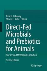 Direct-Fed Microbials and Prebiotics for Animals: Science and Mechanisms of Action