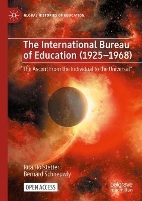 The International Bureau of Education (1925-1968): "The Ascent From the Individual to the Universal" - Rita Hofstetter,Bernard Schneuwly - cover