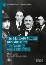 The Matteotti Murder and Mussolini: The Anatomy of a Fascist Crime