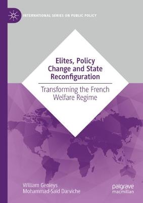 Elites, Policies and State Reconfiguration: Transforming the French Welfare Regime - William Genieys,Mohammad-Saïd Darviche - cover