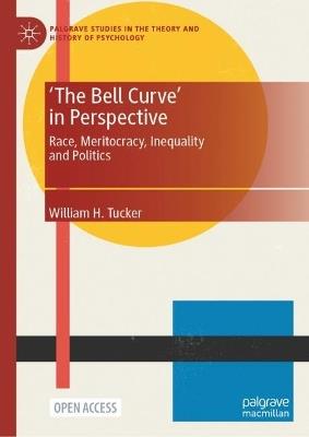 'The Bell Curve' in Perspective: Race, Meritocracy, Inequality and Politics - William H. Tucker - cover