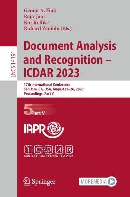 Document Analysis and Recognition - ICDAR 2023: 17th International Conference, San José, CA, USA, August 21–26, 2023, Proceedings, Part V - cover