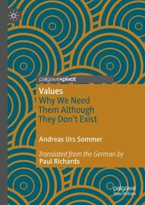 Values: Why We Need Them Although They Don’t Exist - Andreas Urs Sommer - cover