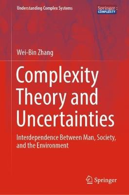 Complexity Theory and Uncertainties: Interdependence Between Man, Society, and the Environment - Wei-Bin Zhang - cover