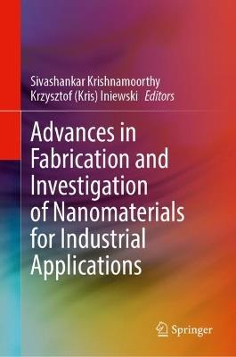 Advances in Fabrication and Investigation of Nanomaterials for Industrial Applications - cover