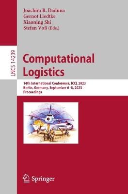 Computational Logistics: 14th International Conference, ICCL 2023, Berlin, Germany, September 6–8, 2023, Proceedings - cover