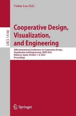 Cooperative Design, Visualization, and Engineering: 20th International Conference on Cooperative Design, Visualization and Engineering, CDVE 2023, Mallorca, Spain, October 1–4, 2023, Proceedings - cover