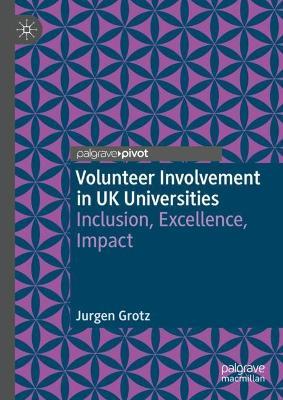 Volunteer Involvement in UK Universities: Inclusion, Excellence, Impact - Jurgen Grotz - cover