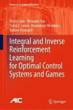 Integral and Inverse Reinforcement Learning for Optimal Control Systems and Games